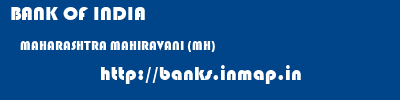 BANK OF INDIA  MAHARASHTRA MAHIRAVANI (MH)    banks information 